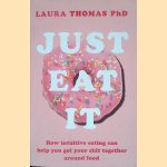 Just Eat It: How Intuitive Eating Can Help You Get Your Shit Together Around Food
Laura Thomas
&euro;&nbsp;8,00
