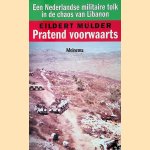 Pratend voorwaarts: een Nederlandse militaire tolk in de chaos van Libanon door Eildert Mulder