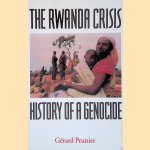 The Rwanda Crisis: History of a Genocide door G&eacute;rard Prunier