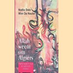 Allah weent om Algiers: Algerije tussen militaire en islamitische dictatuur
Nadia Dala e.a.
&euro;&nbsp;8,00