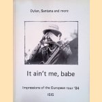 Dylan, Santana and More: It ain't Me, Babe: Impressions of the European Tour '84
Barbara Dierks e.a.
&euro;&nbsp;40,00