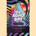 De ADHD golf: De toename van ADHD en hoe ouders, leerkrachten, artsen en anderen hiermee omgaan door Alan Schwarz