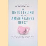 De betutteling van de Amerikaanse geest: hoe goede bedoelingen en slechte idee&euml;n een generatie verpesten door Jonathan Haidt e.a.