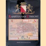 Kaarten van Utrecht: topografische en thematische kartografie van de stad uit vijf eeuwen door Marijke Donkersloot-de Vrij