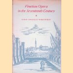 Venetian Opera in the Seventeenth Century door Simon Towneley Worsthorne