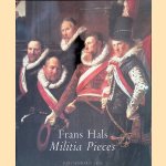 Frans Hals: Militia Pieces door Neeltje K&ouml;hler e.a.