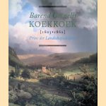 Barend Cornelis Koekkoek [1803-1862]: Prins der landschapschilders door Angelika Nollert