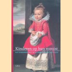 Kinderen op hun mooist: het kinderportret in de Nederlanden 1500-1700 door Jan Baptist Bedaux e.a.
