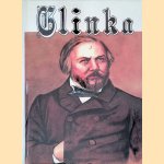 M.I. Glinka: His Life and Times door A. Rozanov