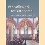 Van volkskerk tot kathedraal: de St.-Jozefkerk in Groningen + CD
S.L. de Blaauw e.a.
&euro;&nbsp;12,50