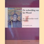 De verbeelding van het woord 1: De oudchristelijke wereld (200-600): Een iconographische studie door Gerard Wellen
