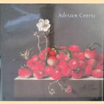 De stillevens van Adriaen Coorte (werkzaam c.1683-1707): met oeuvrecatalogus door Quentin Buvelot