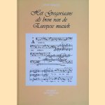 Het Gregoriaans als bron van de Europese muziek: een onderzoek naar sporen van het Gregoriaans in de ontwikkelingsgang van de muziek door J.W.N. Valkestijn