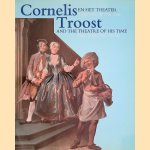 Cornelis troost en het theater: Tonelen van de 18de eeuw = Cornelis Troost and the theatre of his time. Plays of the 18th century door Edwin Buijsen