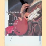 De Hollandse fijnschilders: van Gerard Dou tot Adriaen van der Werff door Peter Hecht