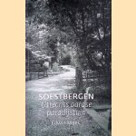 Soestbergen: Utrechts aardse paradijstuin: De eerste algemene begraafplaats te Utrecht door Edwin Maes