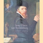 Isaac Claesz. van Swanenburg 1537-1614: Leids schilder en burgemeester door Rudolf E.O. Ekkart