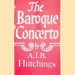 The Baroque Concerto door A.J.B. Hutchings