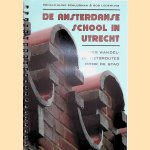 De Amsterdamse School in Utrecht. Vier wandel- of fietsroutes door de stad door Ronald Elink Schuurman e.a.