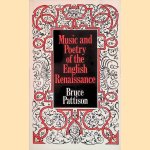 Music and Poetry of the English Renaissance door Bruce Pattison