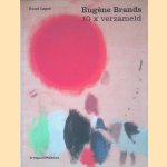 Eug&egrave;ne Brands: 10x verzameld = Collected door Ruud Lapr&eacute; e.a.