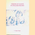 Visions of Dante in English Poetry *SIGNED* door Valeria Tinkler-Villani