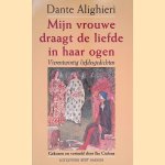 Mijn vrouwe draagt de liefde in haar ogen: Viertentwintig liefdesgedichten door Dante Alighieri