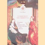 Lukas malt die Madonna: Zeugnisse zum k&uuml;nstlerischen Selbstverst&auml;ndnis in der Malerei door Gisela Kraut