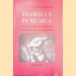 Diabolus in Musica : Studien zur Ikonographie der Musik im Mittelalter door Reinhold Hammerstein
