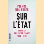 Sur l'&Eacute;tat: cours au Coll&egrave;ge de France, 1989-1992 door Pierre Bourdieu