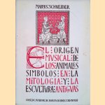 El origen musical de los animales simbolos en la mitolog&iacute;a y en la escultura antiguas door Marius Schneider
