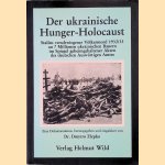 Der Ukrainische Hunger-Holocaust: Stalins verschwiegener V&ouml;lkermord 1932/33 an 7 Millionen ukrainischen Bauern im Spiegel geheimgehaltener Akten des deutschen Ausw&auml;rtigen Amtes : eine Dokumentation door Dmytro Zlepko