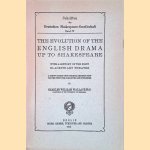 The Evolution of the English Drama Up to Shakespeare: with a history of the first Blackfriars Theatre: a survey based upon original records now for the first time collected and published door Charles William Wallace