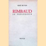 Rimbaud: le pr&eacute;curseur door Ren&eacute; Silvain