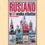 Rusland in 101 wodka-etiketten. Een bonte biografie van een land & zijn bewoners door Edwin Trommelen