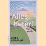 Alles wordt beter!: nou ja, bijna alles
Simon Rozendaal
&euro;&nbsp;8,00