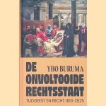 De onvoltooide rechtsstaat: Tijdgeest en recht 1813-2025 door Ybo Buruma