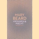 Vrouwen & macht: een manifest door Mary Beard