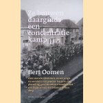 Ze bouwen daarginds een concentratiekamp: over morele dilemma's, moed, angst en onmacht van gewone burgers, die plotseling geconfronteerd worden met een Duits concentratiekamp in hun dorp door Bert Oomen
