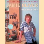The naked chef: de essentie van het koken door Jamie Oliver
