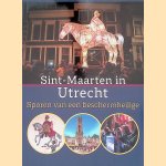 Sint-Maarten in Utrecht: sporen van een beschermehilige door Chris van Deventer e.a.