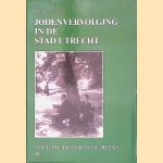 Jodenvervolging in de stad Utrecht : De Joodse gemeenschap in de stad Utrecht, 1930-1950 door C. van Dam
