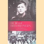 De rode Hitlerjongen: Mijn jeugd tussen communisme en hakenkruis door G&uuml;nter Lucks e.a.