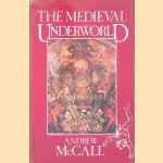 The Medieval Underworld door Andrew McCall