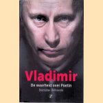 Vladimir: De waarheid over Poetin door Stanislav Belkovski
