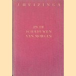 In de schaduwen van Morgen: een diagnose van het geestelijk lijden van onzen tijd
Johan Huizinga
&euro;&nbsp;10,00