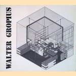 Walter Gropius projectos e construcoes, 1906 1969 door James Marston Fitch