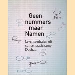 Geen nummers maar Namen: Levensverhalen uit concentratiekamp Dachau door Jos Sinnema