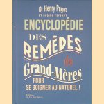 Encyclop&eacute;die des rem&egrave;des de grands-m&egrave;res: Pour se soigner au naturel! door Henry Puget