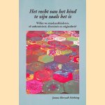 Het recht van het kind te zijn zoals het is: willen we standaardkinderen, of diversiteit en orginaliteit? door Helma Brouwers